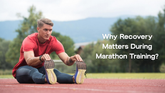 Why Recovery Matters During Marathon Training?