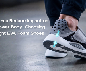 How Do You Reduce Impact on Your Lower Body: Choosing the Right EVA Foam Shoes
