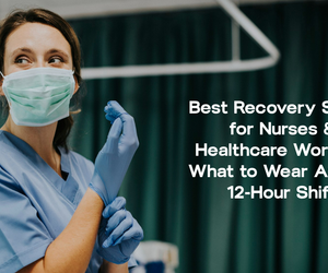Best Recovery Shoes for Nurses & Healthcare Workers: What to Wear After a 12-Hour Shift