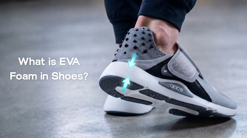 What is EVA Foam in Shoes?