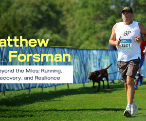 Beyond the Miles: Matthew Forsman on Running, Recovery, and Resilience