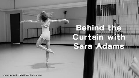 Behind the Curtain with Sara Adams: Ballet, Discipline, and Life Beyond the Studio